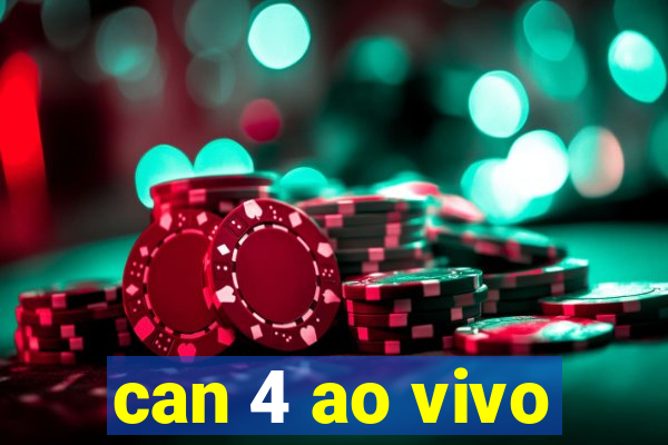 can 4 ao vivo